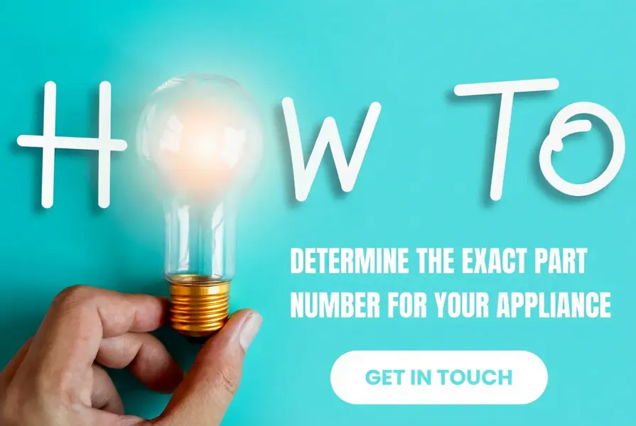 How to Determine the Exact Part Number for Your Appliance